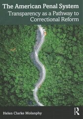 American Penal System: Transparency as a Pathway to Correctional Reform цена и информация | Книги по социальным наукам | kaup24.ee