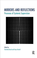 Mirrors and Reflections: Processes of Systemic Supervision hind ja info | Ühiskonnateemalised raamatud | kaup24.ee