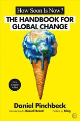 How Soon is Now?: The Handbook for Global Change New edition hind ja info | Ühiskonnateemalised raamatud | kaup24.ee
