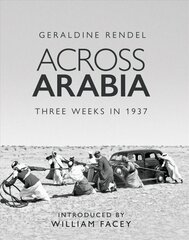 Across Arabia: Three Weeks in 1937 цена и информация | Биографии, автобиогафии, мемуары | kaup24.ee