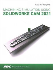 Machining Simulation Using SOLIDWORKS CAM 2021 hind ja info | Majandusalased raamatud | kaup24.ee
