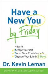 Have a New You by Friday - How to Accept Yourself, Boost Your Confidence & Change Your Life in 5 Days: How to Accept Yourself, Boost Your Confidence & Change Your Life in 5 Days International edition цена и информация | Самоучители | kaup24.ee