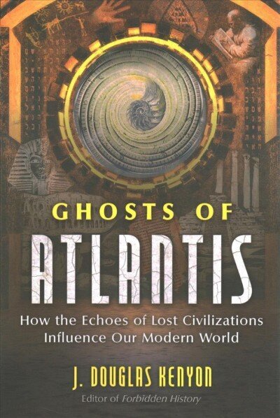 Ghosts of Atlantis: How the Echoes of Lost Civilizations Influence Our Modern World hind ja info | Eneseabiraamatud | kaup24.ee