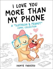 I Love You More Than My Phone: A Slothilda & Peanut Comic Collection цена и информация | Фантастика, фэнтези | kaup24.ee