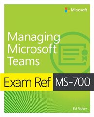 Exam Ref MS-700 Managing Microsoft Teams цена и информация | Книги по экономике | kaup24.ee