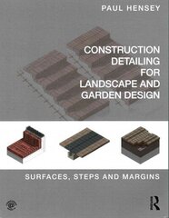 Construction Detailing for Landscape and Garden Design: Surfaces, steps and margins hind ja info | Aiandusraamatud | kaup24.ee