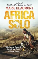 Africa Solo: My World Record Race from Cairo to Cape Town hind ja info | Reisiraamatud, reisijuhid | kaup24.ee