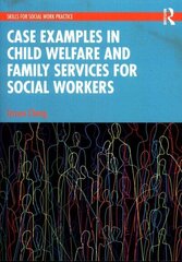 Case Examples in Child Welfare and Family Services for Social Workers hind ja info | Ühiskonnateemalised raamatud | kaup24.ee