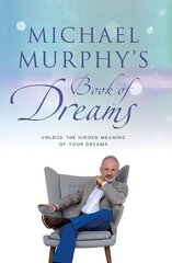Michael Murphy's Book of Dreams: Unlock the Hidden Meaning of your Dreams цена и информация | Самоучители | kaup24.ee