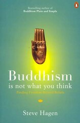 Buddhism is Not What You Think: Finding Freedom Beyond Beliefs hind ja info | Usukirjandus, religioossed raamatud | kaup24.ee