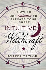 Intuitive Witchcraft: How to Use Intuition to Elevate Your Craft цена и информация | Самоучители | kaup24.ee
