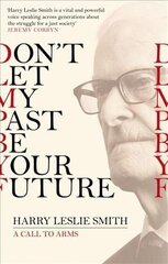 Don't Let My Past Be Your Future: A Call to Arms hind ja info | Elulooraamatud, biograafiad, memuaarid | kaup24.ee