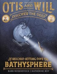 Otis and Will Discover the Deep: The Record-Setting Dive of the Bathysphere цена и информация | Книги для подростков и молодежи | kaup24.ee