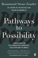 Pathways to Possibility: Transform your outlook on life with the bestselling author of The Art of Possibility цена и информация | Духовная литература | kaup24.ee