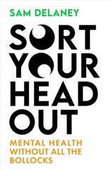 Sort Your Head Out: Mental health without all the bollocks hind ja info | Eneseabiraamatud | kaup24.ee