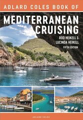 Adlard Coles Book of Mediterranean Cruising: 5th edition hind ja info | Reisiraamatud, reisijuhid | kaup24.ee