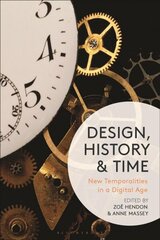 Design, History and Time: New Temporalities in a Digital Age цена и информация | Книги об искусстве | kaup24.ee