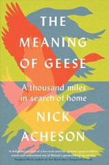 Meaning of Geese: A Thousand Miles in Search of Home цена и информация | Энциклопедии, справочники | kaup24.ee