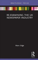 Re-examining the UK Newspaper Industry hind ja info | Majandusalased raamatud | kaup24.ee