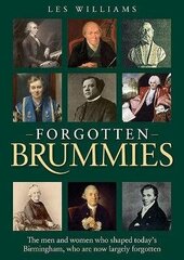 Forgotten Brummies: The Men and Women Who Shaped Today's Birmingham, Who are Now Largely Forgotten hind ja info | Ajalooraamatud | kaup24.ee