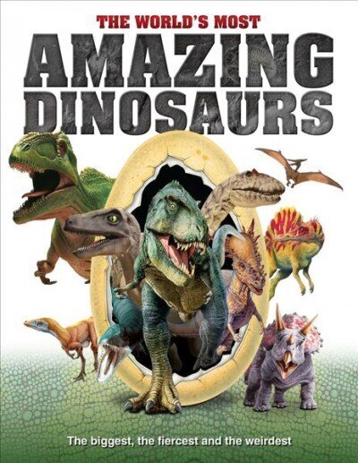 World's Most Amazing Dinosaurs: The biggest, fiercest and weirdest цена и информация | Tervislik eluviis ja toitumine | kaup24.ee