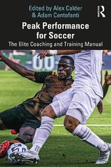 Peak Performance for Soccer: The Elite Coaching and Training Manual цена и информация | Книги о питании и здоровом образе жизни | kaup24.ee