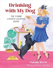 Drinking with My Dog: The Canine Lover's Cocktail Book цена и информация | Книги рецептов | kaup24.ee