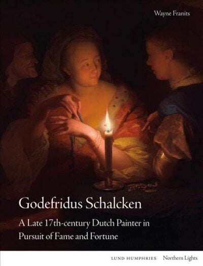 Godefridus Schalcken: A Late 17th-century Dutch Painter in Pursuit of Fame and Fortune цена и информация | Kunstiraamatud | kaup24.ee