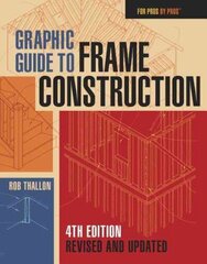 Graphic Guide to Frame Construction: Fourth Edition, Revised and Updated 4th Revised edition hind ja info | Tervislik eluviis ja toitumine | kaup24.ee