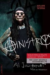 Ministry: The Lost Gospels According to Al Jourgensen First Trade Paper Edition цена и информация | Биографии, автобиогафии, мемуары | kaup24.ee