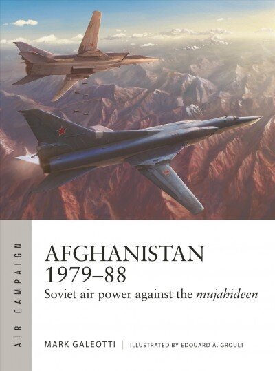 Afghanistan 1979-88: Soviet air power against the mujahideen цена и информация | Ajalooraamatud | kaup24.ee