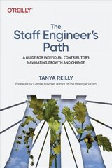Staff Engineer's Path: A Guide For Individual Contributors Navigating Growth and Change цена и информация | Книги по экономике | kaup24.ee