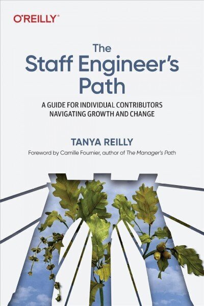 Staff Engineer's Path: A Guide For Individual Contributors Navigating Growth and Change hind ja info | Majandusalased raamatud | kaup24.ee