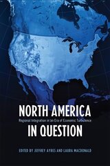 North America in Question: Regional Integration in an Era of Economic Turbulence 77th Revised edition hind ja info | Majandusalased raamatud | kaup24.ee