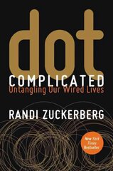 dot Complicated: Untangling Our Wired Lives hind ja info | Elulooraamatud, biograafiad, memuaarid | kaup24.ee