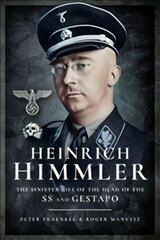 Heinrich Himmler: The Sinister Life of the Head of the SS and Gestapo цена и информация | Биографии, автобиогафии, мемуары | kaup24.ee