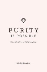Purity is Possible: How to live free of the fantasy trap цена и информация | Духовная литература | kaup24.ee