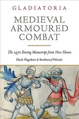 Medieval Armoured Combat: The 1450 Fencing Manuscript from New Haven hind ja info | Ajalooraamatud | kaup24.ee