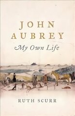 John Aubrey: My Own Life hind ja info | Elulooraamatud, biograafiad, memuaarid | kaup24.ee