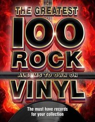 The Greatest 100 Rock Albums to Own on Vinyl: The Must Have Rock Records for Your Collection цена и информация | Книги об искусстве | kaup24.ee