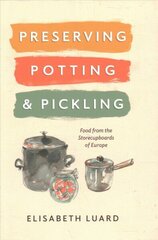 Preserving, Potting and Pickling: Food from the Store Cupboards of Europe hind ja info | Retseptiraamatud  | kaup24.ee