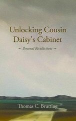 Unlocking Cousin Daisy's Cabinet: personal recollections цена и информация | Биографии, автобиогафии, мемуары | kaup24.ee