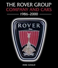 Rover Group: Company and Cars, 1986-2000 hind ja info | Reisiraamatud, reisijuhid | kaup24.ee