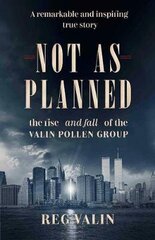 Not As Planned: the rise - and fall - of the Valin Pollen Group цена и информация | Биографии, автобиогафии, мемуары | kaup24.ee