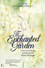Enchanted Garden: Conscious Gardening with the Fae and Nature's Elementals hind ja info | Usukirjandus, religioossed raamatud | kaup24.ee