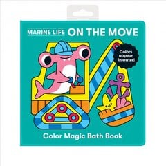 Marine Life On the Move Color Magic Bath Book hind ja info | Väikelaste raamatud | kaup24.ee