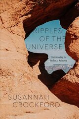 Ripples of the Universe: Spirituality in Sedona, Arizona цена и информация | Духовная литература | kaup24.ee