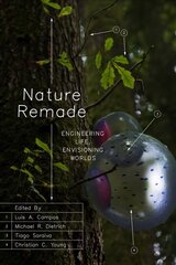 Nature Remade: Engineering Life, Envisioning Worlds цена и информация | Книги по экономике | kaup24.ee