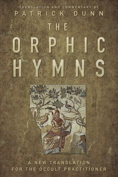 Orphic Hymns: A New Translation for the Occult Practitioner hind ja info | Eneseabiraamatud | kaup24.ee