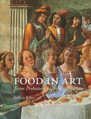 Food in Art: From Prehistory to Renaissance hind ja info | Kunstiraamatud | kaup24.ee
